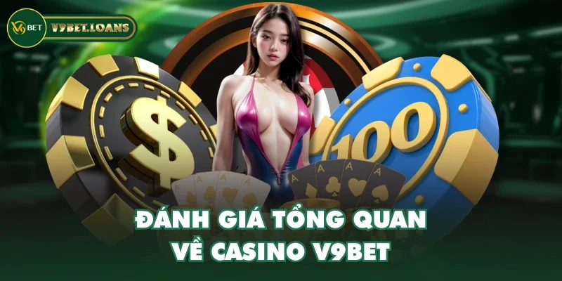 Đánh giá tổng quan về casino V9BET Đánh giá tổng quan về casino V9BET